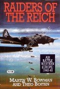 Raiders of the Reich - Air Battle Western Europe: 1942-45 by BOWMAN, Martin W. & BOITEN, Theo 